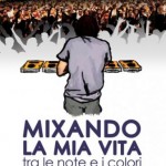 “Mixando la mia vita” di Fabrizio Fattori, Rupe Mutevole Edizioni