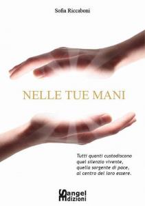 Nadia Turriziani vi presenta "Nelle tue mani" di Sofia Riccaboni, Sangel Edizioni