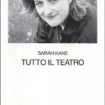Sarah Kane, tutto il teatro, recensione a cura di Alessandro Vigliani