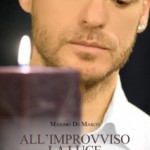 "All’improvviso la Luce" di Maximo De Marco – recensione di Rossella Monaco
