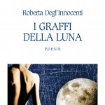 “I Graffi della Luna” di Roberta Degl’Innocenti – recensione di Marzia Carocci