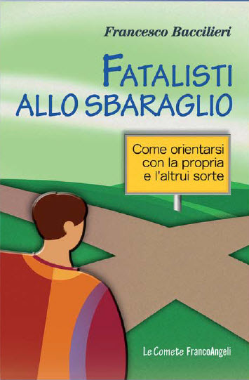 È uscito “Fatalisti allo sbaraglio”, manuale di Francesco Baccilieri