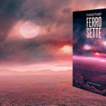 “Ferro sette”, romanzo di Francesco Troccoli – recensione di Lorenzo Carbone