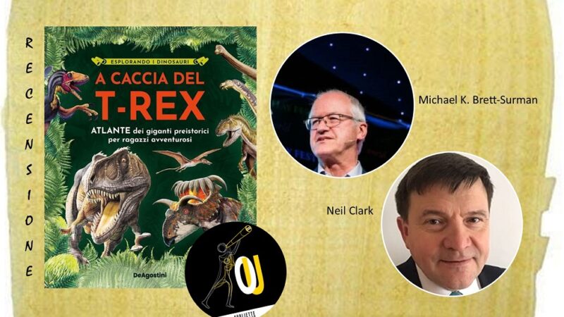 “A caccia del T-Rex” di Michael K. Brett-Surman e Neil Clark: Atlante dei giganti preistorici per ragazzi avventurosi