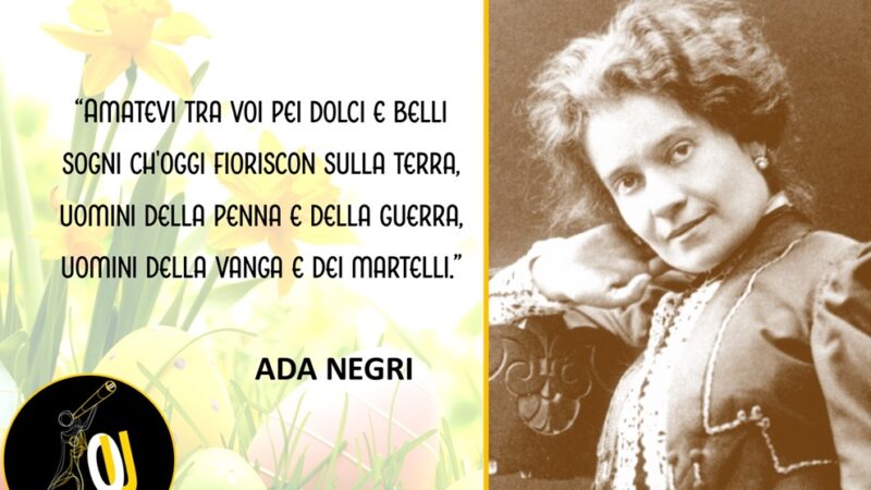 “Pasqua” poesia di Ada Negri: uomini della penna e della guerra