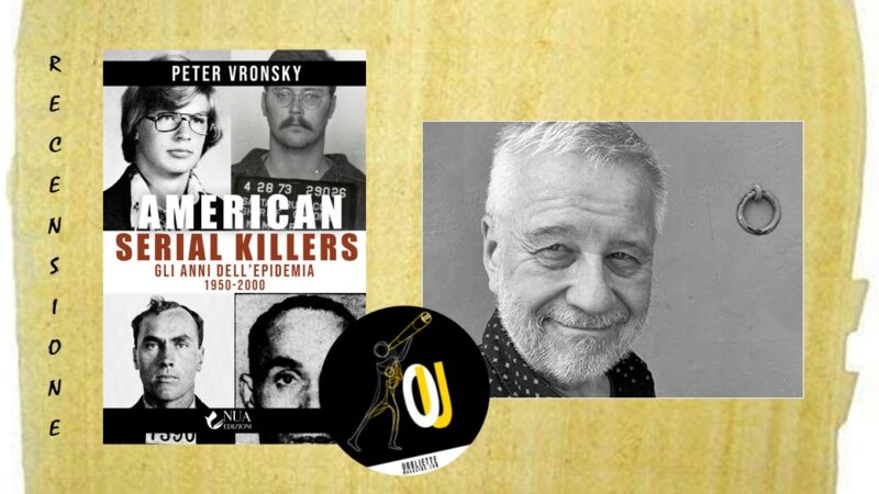 American Serial Killer di Peter Vronsky: gli anni dell’epidemia 1950-2000