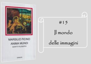 Anima Mundi Marsilio Ficino 15 Il mondo delle immagini