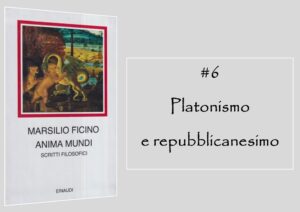 Anima Mundi - Marsilio Ficino #6 - Platonismo e repubblicanesimo