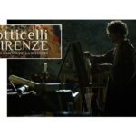 “Botticelli e Firenze. La nascita della bellezza” docufilm di Marco Pianigiani: Sandro, l’influencer del Rinascimento