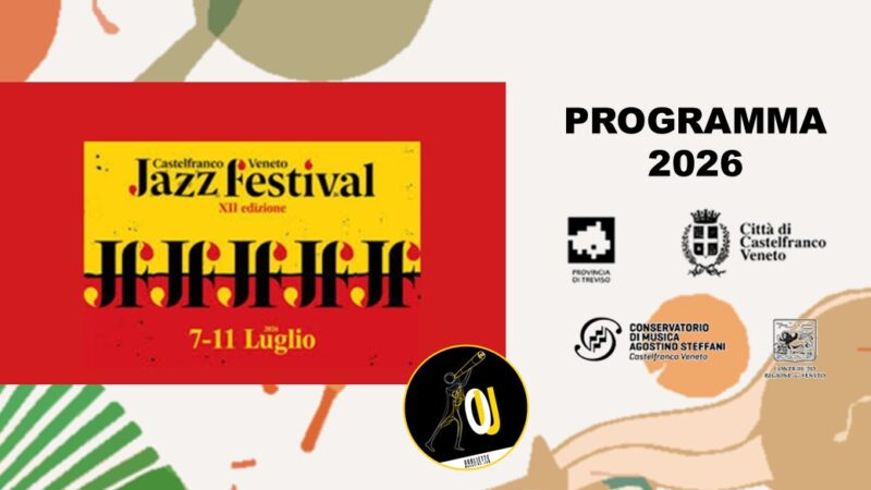 XIIª edizione del Castelfranco Veneto Jazz Festival: il jazz tra incontro e formazione dal 7 all’11 luglio 2026