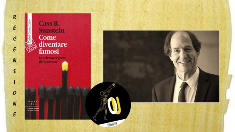 Come diventare famosi di Cass R. Sunstein: esiste la formula del successo?