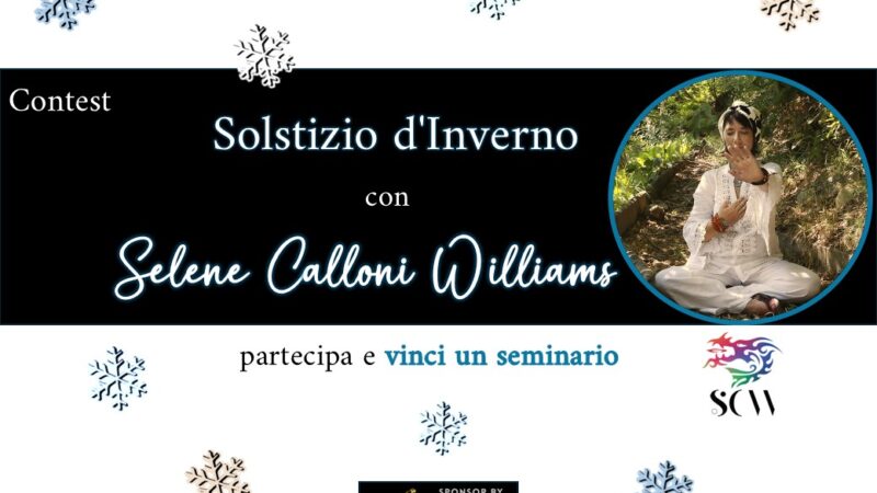 Contest “Solstizio d’Inverno con Selene Calloni Williams”: partecipa e vinci un seminario