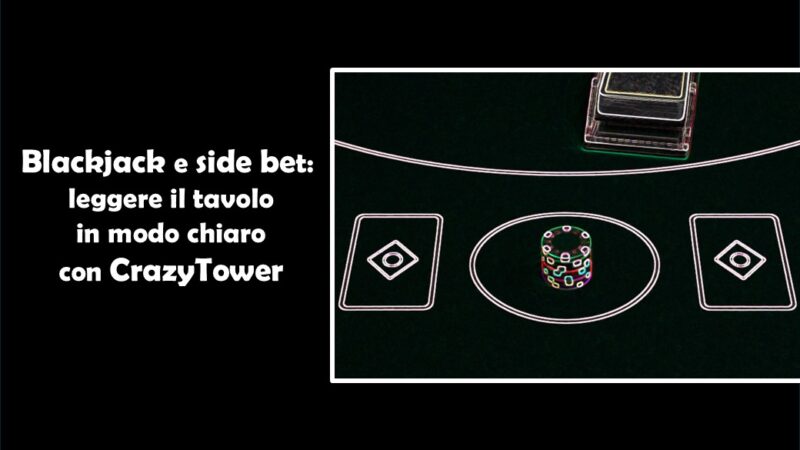 Blackjack e side bet: leggere il tavolo in modo chiaro con CrazyTower
