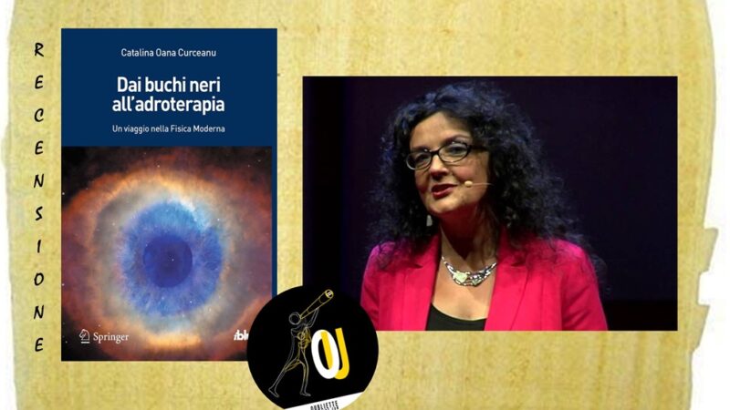 “Dai buchi neri all’adroterapia” di Catalina Oana Curceanu: la gravità è un sommo mistero?