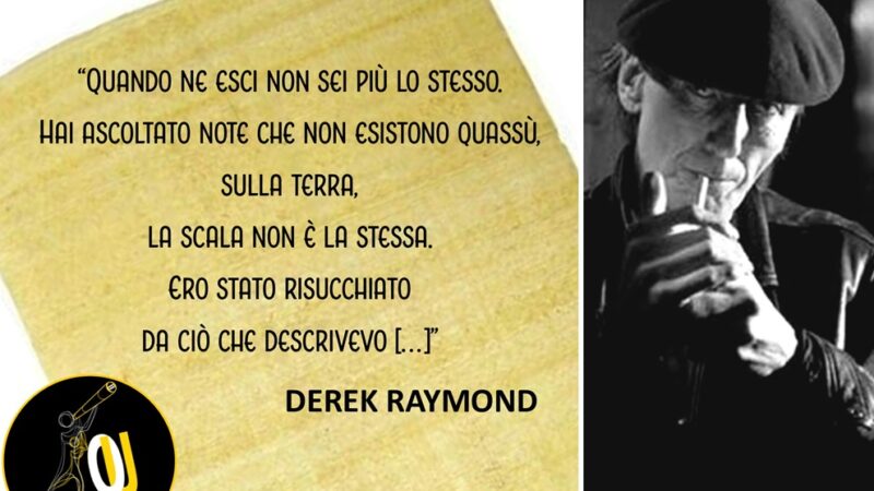 Derek Raymond è uno scrittore noir perché ha scelto l’oscurità?