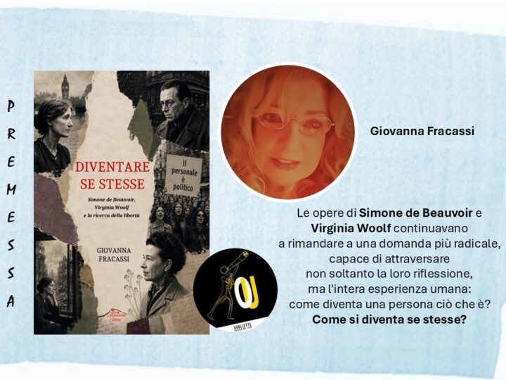 “Diventare se stesse. Simone de Beauvoir, Virginia Woolf e la ricerca della libertà” di Giovanna Fracassi: la Premessa del saggio