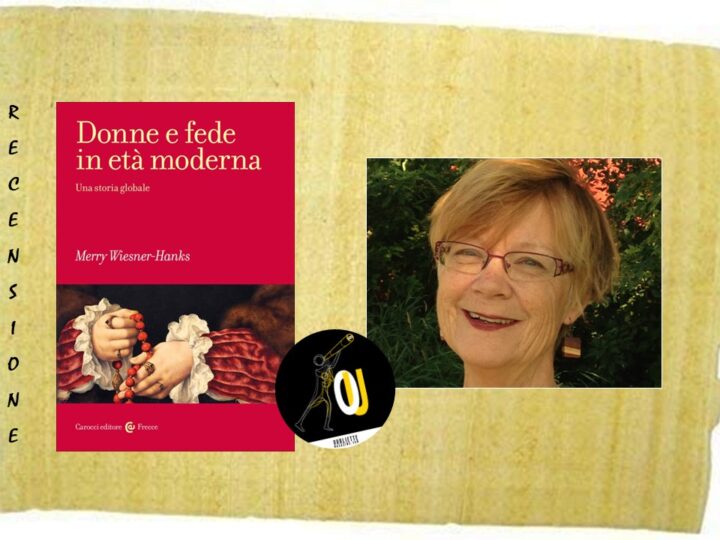 “Donne e fede in età moderna” di Merry Wiesner-Hanks: mettere le donne al centro della storia