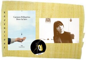 Dove la luce di Carmen Pellegrino Dove la luce di Carmen Pellegrino