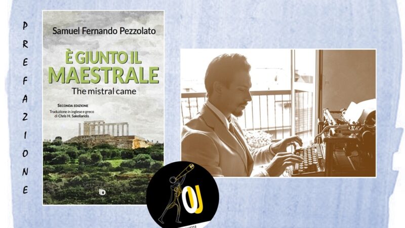 “È giunto il maestrale ‒ The Mistral Came” di Samuel Fernando Pezzolato: la prefazione della seconda edizione