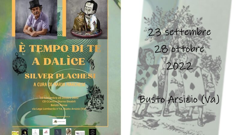 “È tempo di te a Dalìce” mostra personale di Silver Plachesi: dal 23 settembre al 28 ottobre 2022, Busto Arsizio