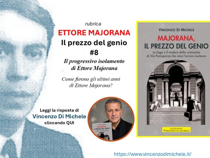 “Ettore Majorana Il prezzo del genio” #8: Il progressivo isolamento dall’Istituto di Fisica di via Panisperna