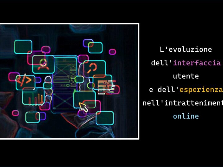 L’evoluzione dell’interfaccia utente e dell’esperienza nell’intrattenimento online