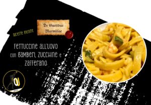 Fettuccine all’uovo con gamberi zucchine e zafferano ricetta De Gustibus Marmillae Fettuccine all’uovo con gamberi zucchine e zafferano ricetta De Gustibus Marmillae