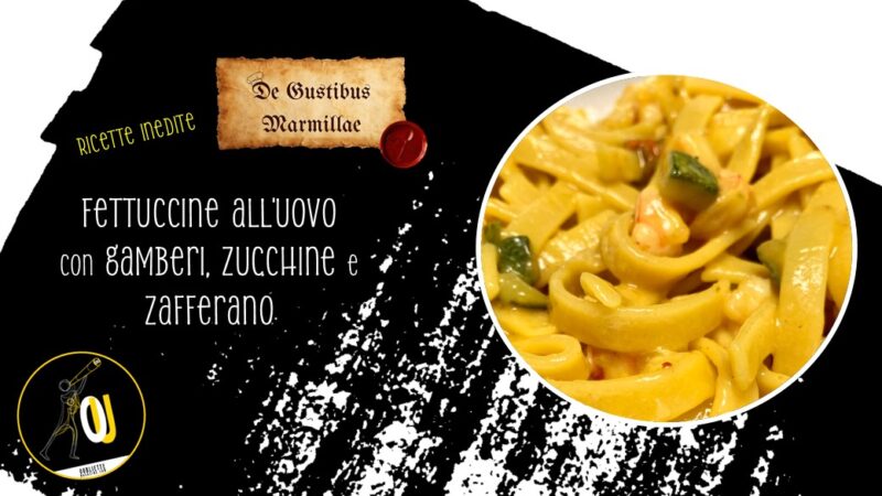 Fettuccine all’uovo con gamberi, zucchine e zafferano: ricetta d’eleganza e sostenibilità in cucina