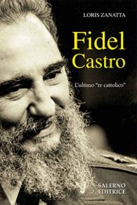 Fidel Castro – l’ultimo re cattolico