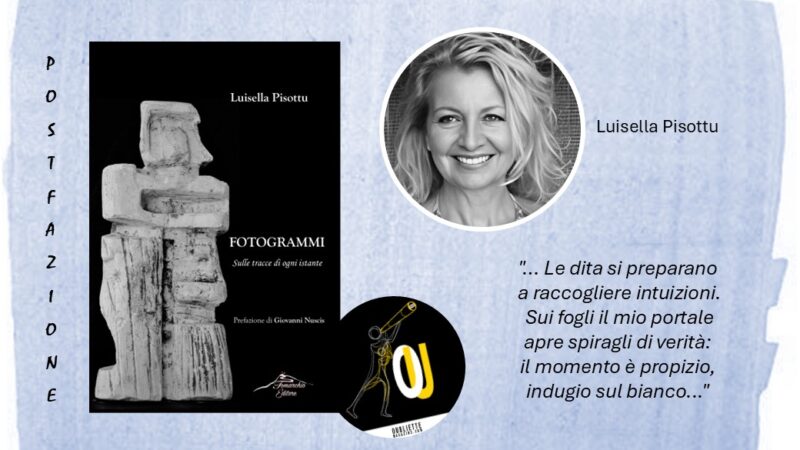“Fotogrammi” di Luisella Pisottu: la postfazione della silloge poetica