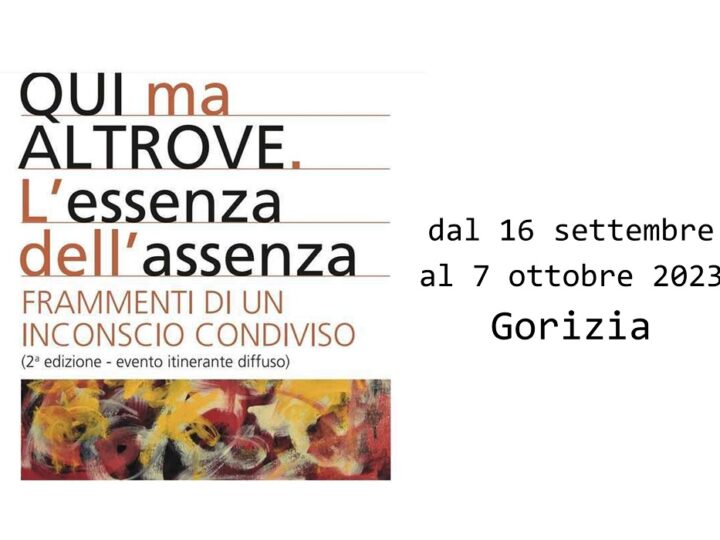 Seconda edizione della rassegna “Frammenti di un inconscio condiviso”: dal 16 settembre al 7 ottobre 2023 a Gorizia