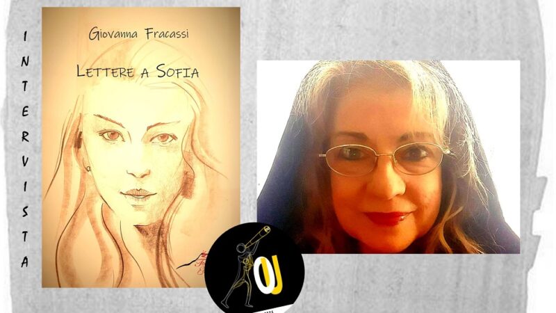 Intervista di Alessia Mocci a Giovanna Fracassi: vi presentiamo il libro “Lettere a Sofia”