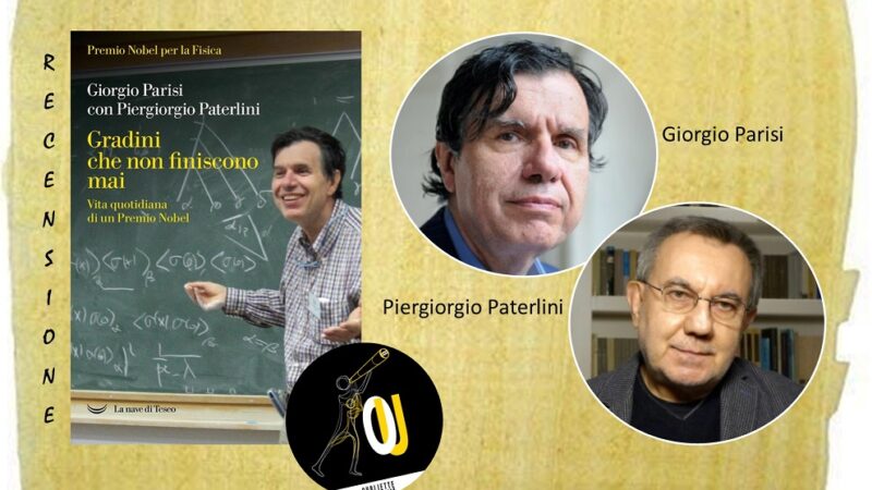 “Gradini che non finiscono mai” di Giorgio Parisi con Piergiorgio Paterlini: vita quotidiana di un Premio Nobel