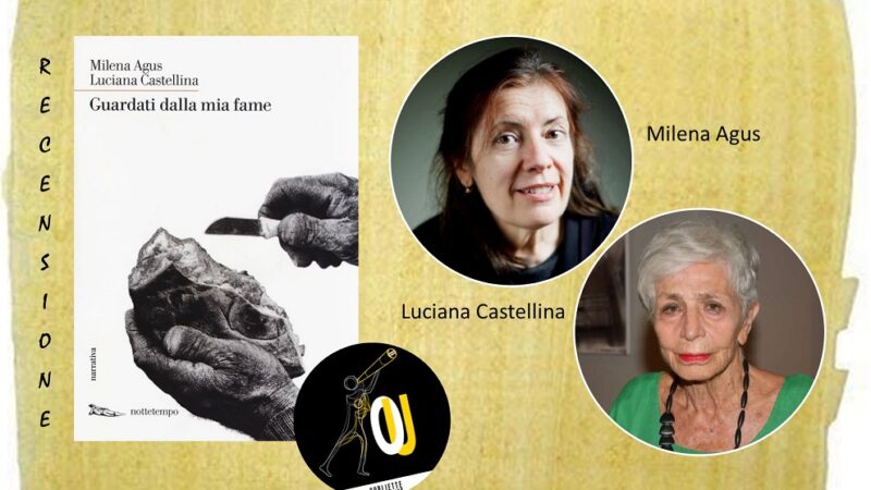 “Guardati dalla mia fame” di Milena Agus e Luciana Castellina: un pezzo di storia italiana da non dimenticare