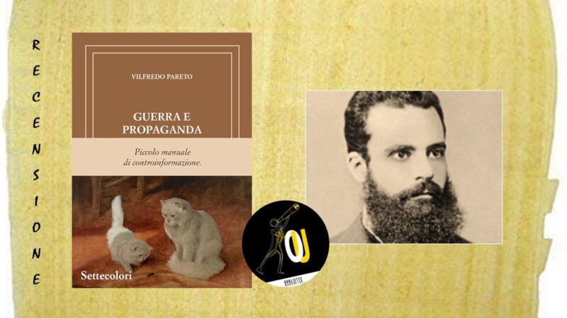 “Guerra e propaganda” di Vilfredo Pareto: piccolo manuale di controinformazione