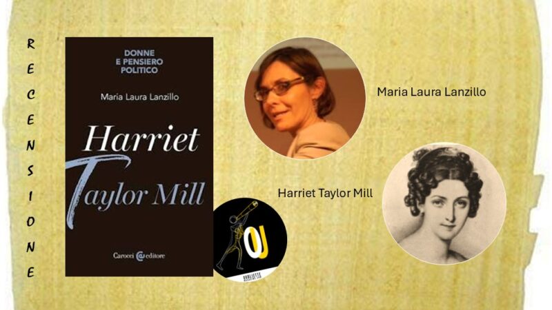 “Harriet Taylor Mill” di Maria Laura Lanzillo: un ritratto completo della pensatrice inglese