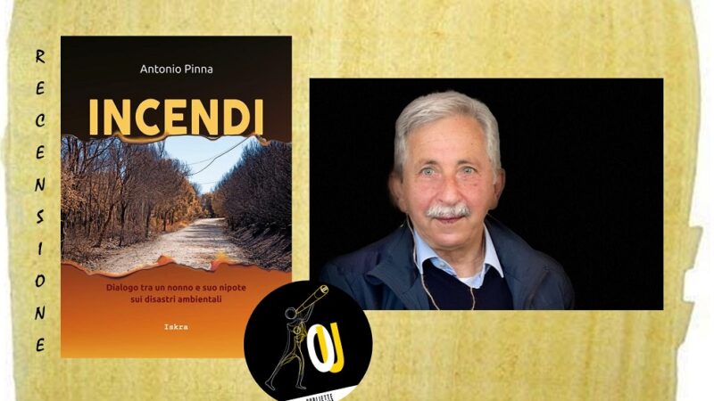 “Incendi” di Antonio Pinna: dialogo tra un nonno e un nipote sui disastri ambientali in Sardegna