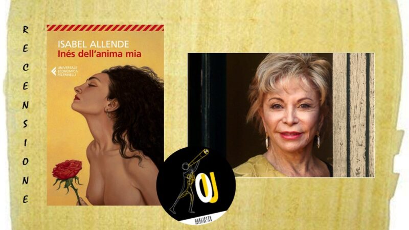 “Inés dell’anima mia” di Isabel Allende: le donne alla conquista del Nuovo Continente
