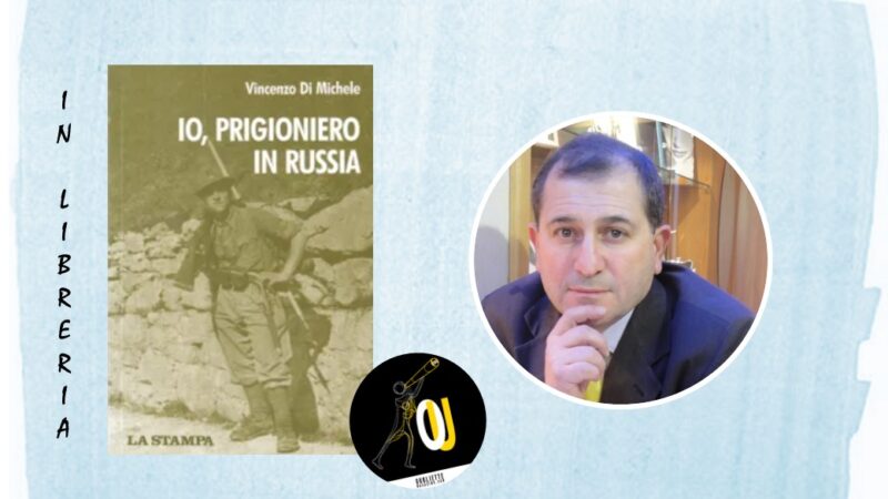 “Io, prigioniero in Russia” di Vincenzo Di Michele, La Stampa Edizioni