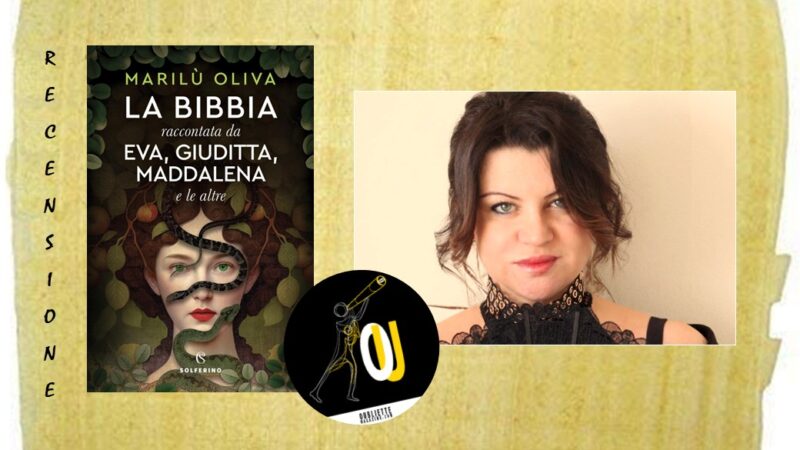 “La Bibbia raccontata da Eva, Giuditta, Maddalena e le altre” di Marilù Oliva: l’incessante racconto