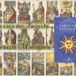 La casa dei Tarocchi #27: i Tarocchi Marsigliesi di Anna Maria Morsucci ed Antonella Aloi