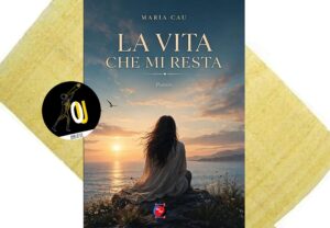 La vita che mi resta di Maria Cau La vita che mi resta di Maria Cau