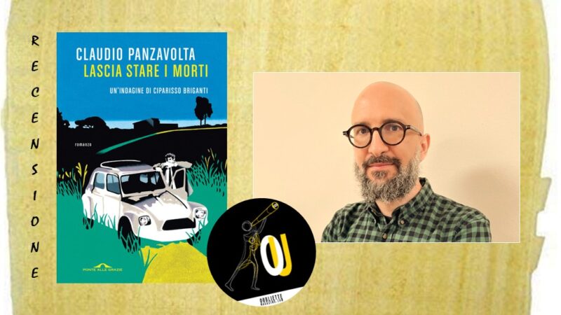 “Lascia stare i morti” di Claudio Panzavolta: l’anomalia che tutto scompiglia
