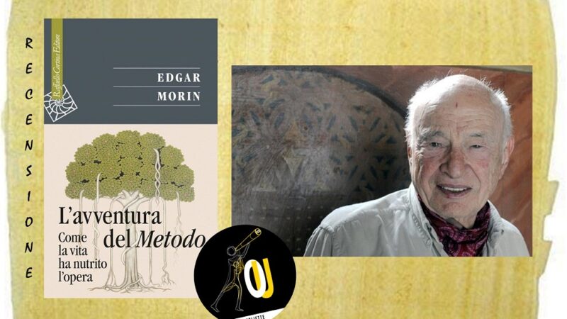 “L’avventura del Metodo” di Edgar Morin: la vita nutre l’opera?