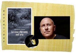 Le cose che sono nell’aria di Giampaolo Manca