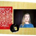 “Le rose di Orwell” di Rebecca Solnit: l’ecologia, la botanica e George Orwell