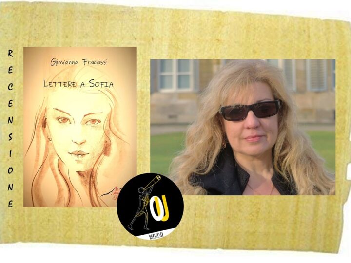 “Lettere a Sofia” di Giovanna Fracassi: una ricerca sul mondo assordante degli umani