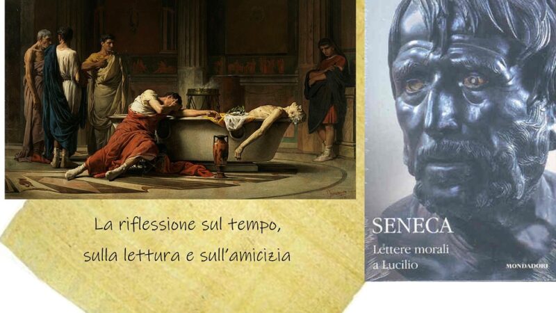 “Lettere morali a Lucilio” di Seneca: la riflessione sul tempo, sulla lettura e sull’amicizia