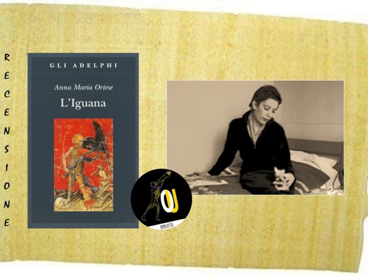 “L’iguana” di Anna Maria Ortese: fra magica entropia e divina singolarità