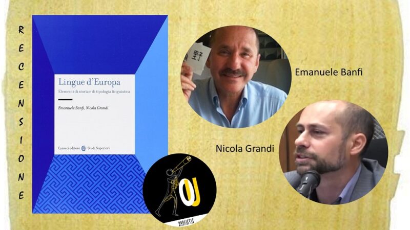 “Lingue d’Europa” di Emanuele Banfi e Nicola Grandi: elementi di storia e di tipologia linguistica